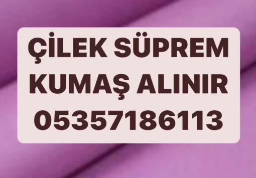  parti çilek kumaş, çilek kumaş alınır, çilek süprem kumaş alınır 